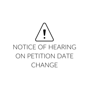 URGENT: NOTICE OF HEARING ON PETITION DATE CHANGE